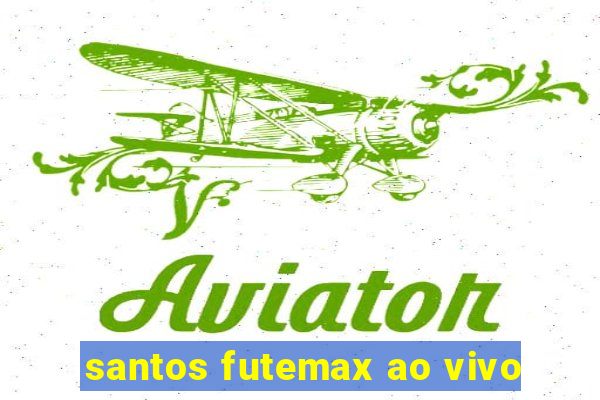 santos futemax ao vivo